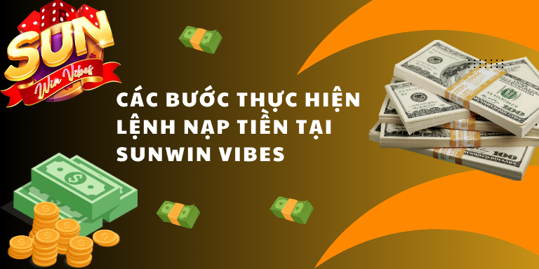 Các bước thực hiện lệnh nạp tiền tại Sunwin