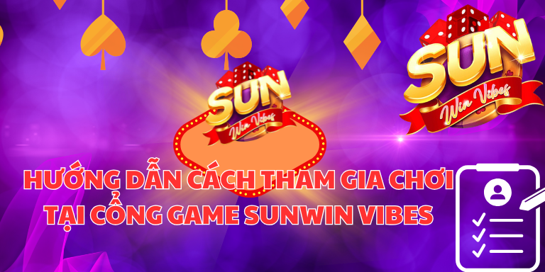 Hướng dẫn cách tham gia chơi tại cổng game Sunwin